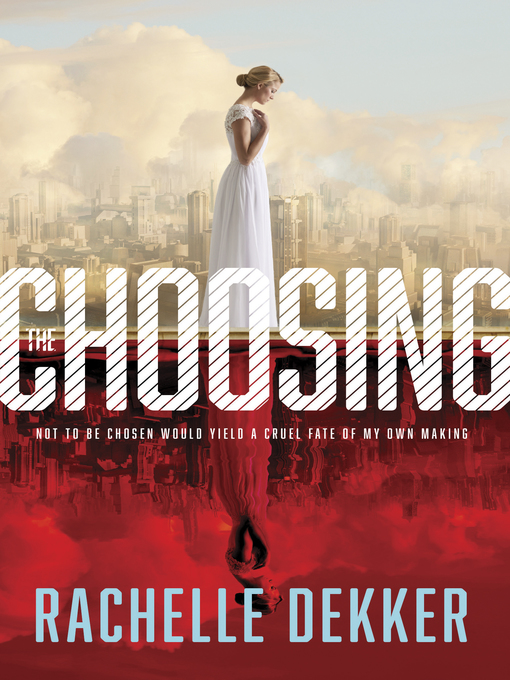 Title details for The Choosing by Rachelle Dekker - Wait list